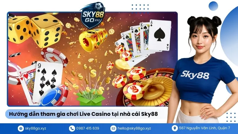 Hướng dẫn tham gia chơi Live Casino tại nhà cái Sky88