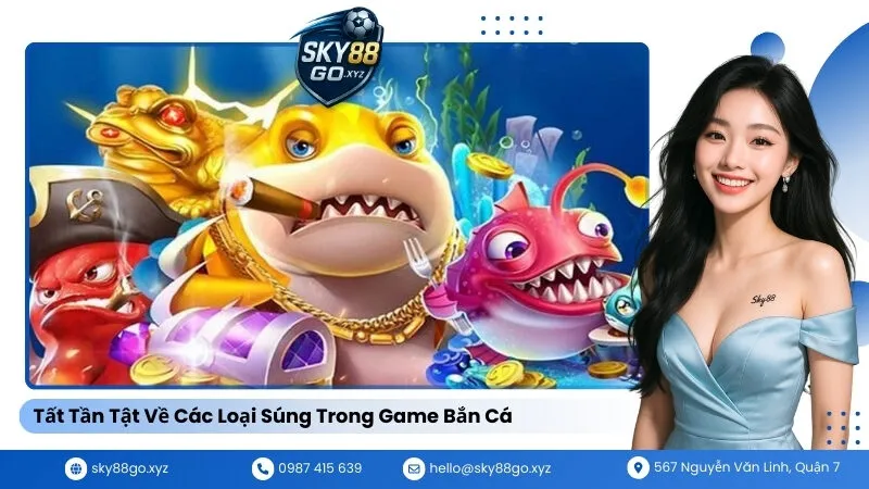Tất Tần Tật Về Các Loại Súng Trong Game Bắn Cá